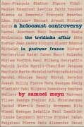 A Holocaust Controversy: The Treblinka Affair in Postwar France (Tauber Institute for the Study of European Jewry Series)