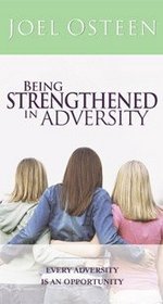 BEING STRENGTHENED IN ADVERSITY