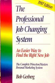 The Professional Job Changing System: An Easier Way to Find the Right New Job