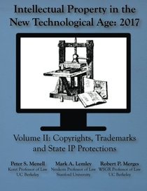 Intellectual Property in the New Technological Age 2017: Vol. II Copyrights, Trademarks and State IP Protections