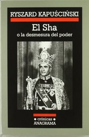 El Sha O La Desmesura del Poder (Spanish Edition)