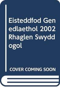 Eisteddfod Genedlaethol 2002 Rhaglen Swyddogol (Welsh Edition)