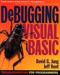 Debugging Visual Basic: Troubleshooting for Programmers