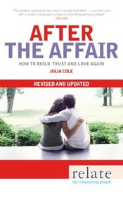 Relate: After the Affair: How to Build Trust and Love Again Revised and Updated