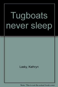 Tugboats never sleep
