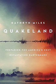 Quakeland: Preparing for America's Next Devastating Earthquake