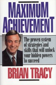 Maximum Achievement: Proven System of Strategies & Skills That Unlock Powers