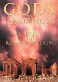Gods With Thunderbolts: Religion in Roman Britain