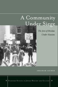 A Community under Siege: The Jews of Breslau under Nazism (Stanford Studies in Jewish History and C)