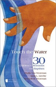 Touch the Water: 30 Children's Sermons on Baptism, the New Brown Bag (The New Brown Bag)