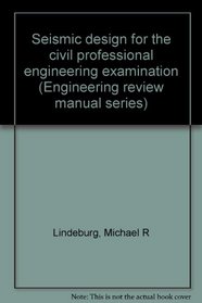 Seismic design for the civil professional engineering examination (Engineering review manual series)