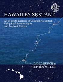 Hawaii by Sextant - An In-Depth Exercise in Celestial Navigation Using Real Sextant Sights and Logbook Entries