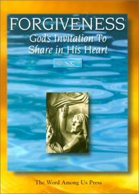 Forgiveness: God's Invitation to Share in His Heart