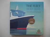 The Fleet 1840-2010: Cunard's Flagships and Floating Palaces from the Earliest Days of Steam to Queen Elizabeth