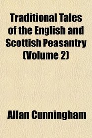 Traditional Tales of the English and Scottish Peasantry (Volume 2)