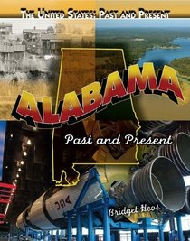 Alabama: Past and Present (The United States: Past and Present)