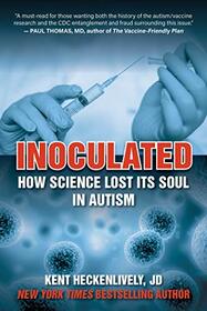 Inoculated: How Science Lost Its Soul in Autism (Children?s Health Defense)