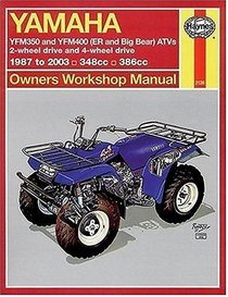 Haynes Yamaha YFM350 and YFM400 (ER and Big Bear) ATVs Owners Workshop Manual: 2-wheel drive and 4-wheel drive - 1987 to 2003 - 348cc - 386cc (Owners Workshop Manual)