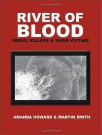 River Of Blood: Serial Killers And Their Victims