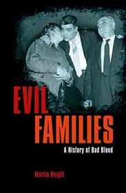 Evil Families: A History of Bad Blood