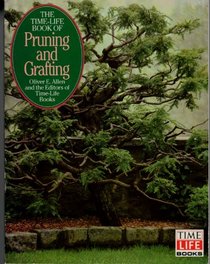 Pruning and Grafting (Time-Life Encyclopedia of Gardening)