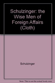 Wise Men of Foreign Affairs: The History of the Council on Foreign Relations