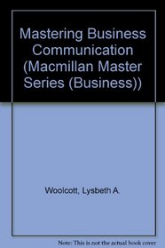 Mastering Business Communication (Macmillan Master Series: Business)