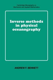 Inverse Methods in Physical Oceanography (Cambridge Monographs on Mechanics)