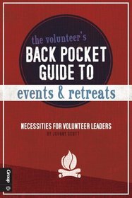 The Volunteer's Back Pocket Guide to Events and Retreats: Necessities for Volunteer Leaders