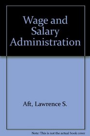 Wage and salary administration: A guide to job evaluation