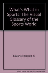 What's What in Sports: The Visual Glossary of the Sports World
