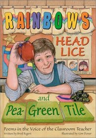 Rainbows, Head Lice, and Pea-Green Tile: Poems in the Voice of the Classroom Teacher