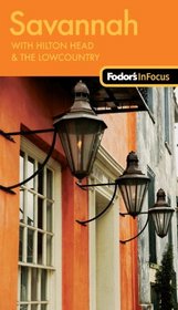 Fodor's In Focus Savannah, 2nd Edition: with Hilton Head & The Lowcountry