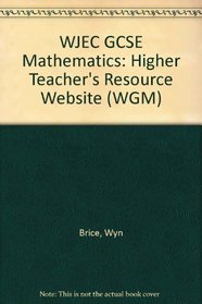 WJEC GCSE Mathematics: Higher Teacher's Resource Website