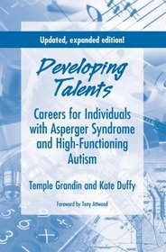 Developing Talents: Careers For Individuals With Asperger Syndrome And High-functioning Autism- Updated, Expanded Edition