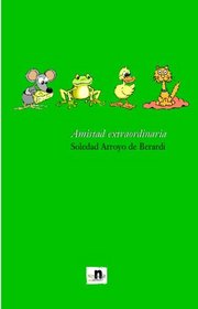 Amistad Extraordinaria (Spanish Edition)