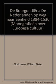 De Bourgondiers: De Nederlanden op weg naar eenheid 1384-1530 (Monografieen over Europese cultuur) (Dutch Edition)