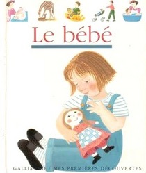 Le Bebe (Mes Premieres Decouvertes) IN FRENCH