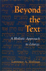 Beyond the Text: A Holistic Approach to Liturgy (Jewish Literature and Culture)