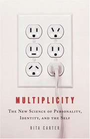 Multiplicity: The New Science of Personality, Identity, and the Self