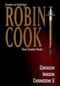 Three Complete Novels : Contagion, Invasion, Chromosome 6