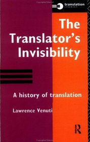The Translator's Invisibility: A History of Translation (Translation Studies)