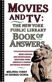 Movies and TV: The New York Public Library Book of Answers