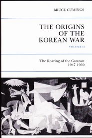 Origins of the Korean War, Vol. 2: The Roaring of the Cataract, 1947-1950