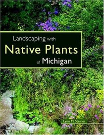 Landscaping with Native Plants of Michigan