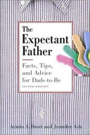 The Expectant Father: Facts, Tips and Advice for Dads-To-Be