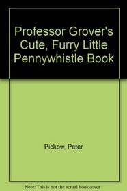 Professor Grover's Cute, Furry Little Pennywhistle Book