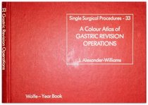 A colour atlas of gastric revision operations (Single surgical procedures)