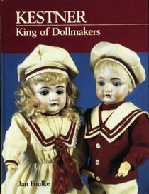 Kestner,  King of Dollmakers (Kestner King of Dollmakers)