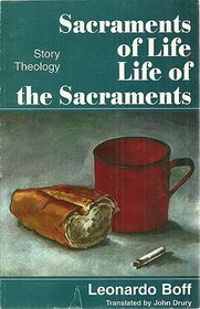 Sacraments of Life: Life of the Sacraments (Story Theology)